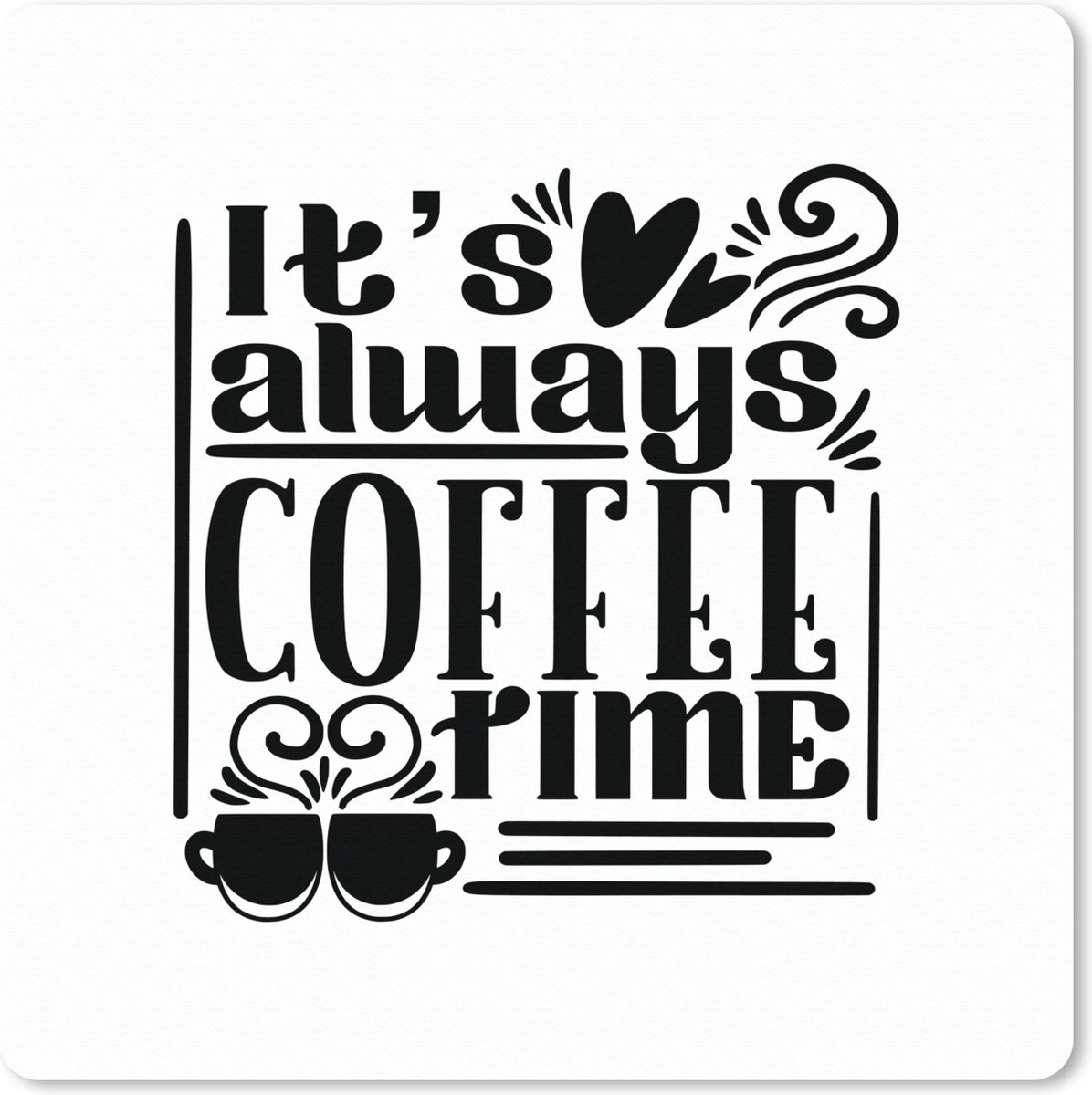 Muismat XXL 60x60 cm - Bureau onderlegger - Bureau mat It's always coffee time - Spreuken - Quotes - Bureaumat - Gaming mousepad xl - Bureaulegger groot - Computer deskmat