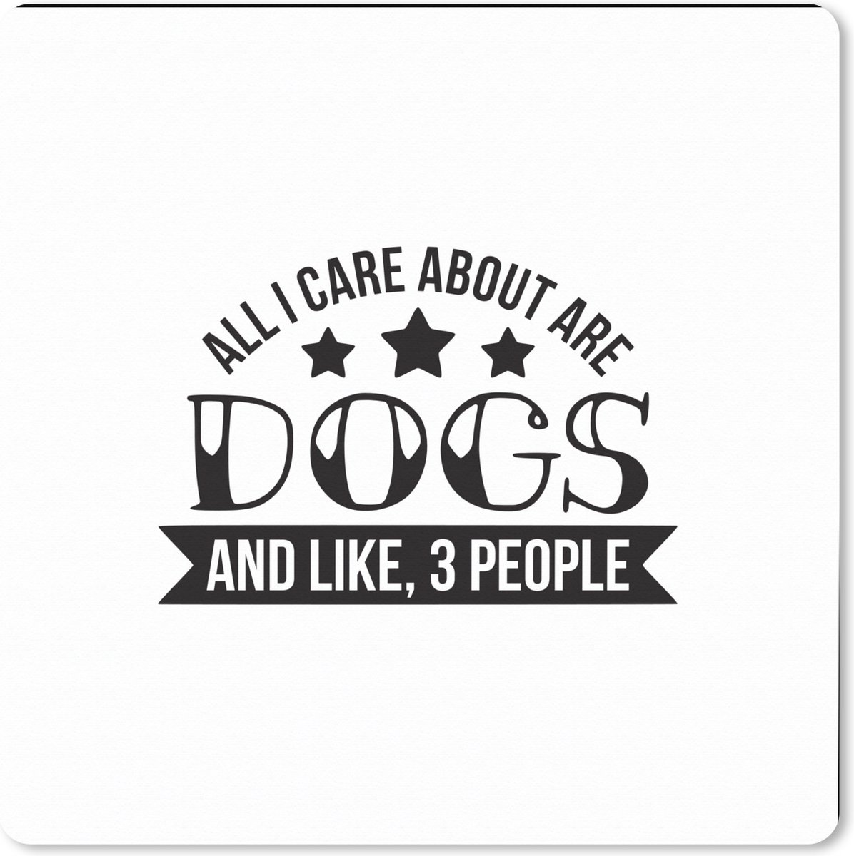 Muismat XXL 60x60 cm - Bureau onderlegger - Bureau mat Quotes - Spreuken - All I care about is dogs - Hond - Bureaumat - Gaming mousepad xl - Bureaulegger groot - Computer deskmat