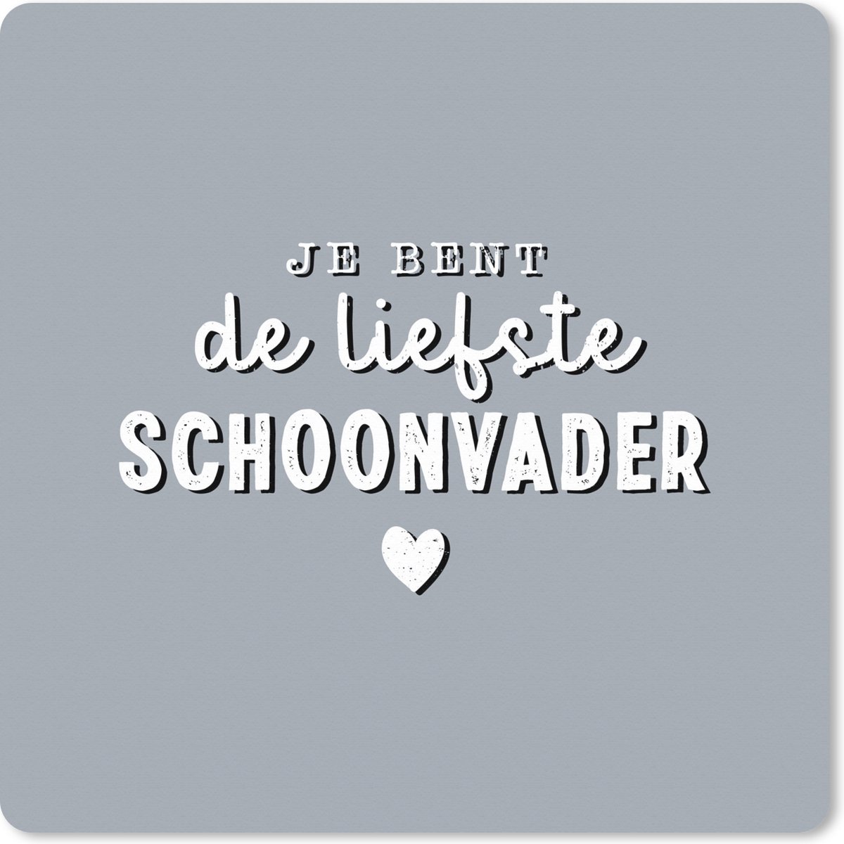 Muismat XXL 60x60 cm - Bureau onderlegger - Bureau mat Spreuken - Vaderdag kados - Schoonvader - Quote - Je bent de liefste schoonvader - Bureaumat - Gaming mousepad xl - Bureaulegger groot - Computer deskmat