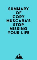 Summary of Cory Muscara's Stop Missing Your Life