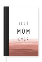 Notitieboek - Schrijfboek - Best mom ever - Quotes - Spreuken - Mama - Notitieboekje klein - A5 formaat - Schrijfblok