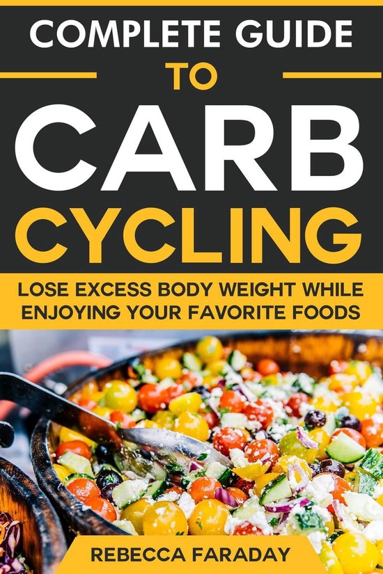 Complete Guide to Carb Cycling Lose Excess Body Weight While Enjoying