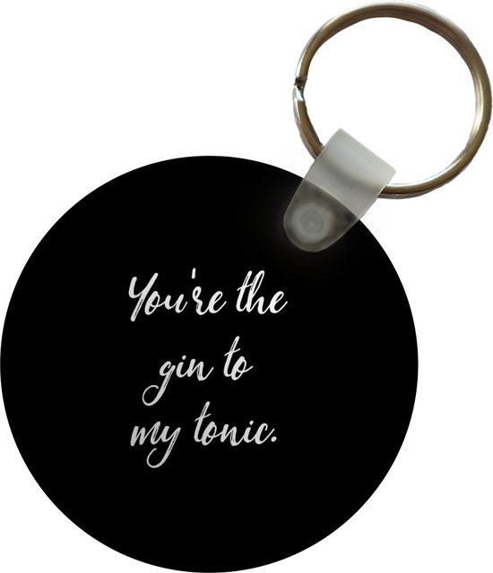 Sleutelhanger - Quotes - Liefde - You're the gin to my tonic - Spreuken - Koppel - Plastic - Rond - Uitdeelcadeautjes