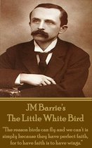 Jm Barrie's the Little White Bird