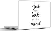 Laptop sticker - 11.6 inch - Spreuken - Quotes - Wash your hands ya filthy animal - Wassen - Handen - 30x21cm - Laptopstickers - Laptop skin - Cover