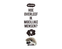 Hoe overleef ik moeilijke mensen?