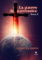 La guerre de succession 1 - La guerre de succession - Tome 1