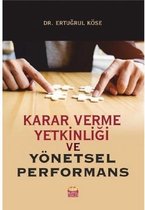 Karar Verme Yetkinliği ve Yönetsel Performans