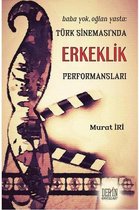 Türk Sineması'nda Erkeklik Performansları