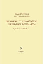 Hermeneutik Komünizm: Heidegger'den Marx'a