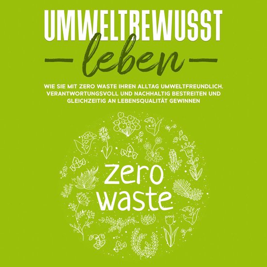Umweltbewusst leben: Wie Sie mit Zero Waste Ihren Alltag umw ... - cover