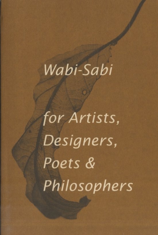 Wabi-Sabi for Artists, Designers, Poets & Philosophers - Leonard Koren