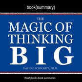 Magic of Thinking Big by David J. Schwartz, The - Book Summary