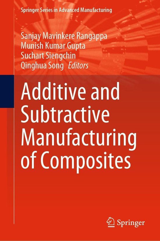 Springer Series in Advanced Manufacturing - Additive and Subtractive Manufacturing of Composites