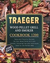 Traeger Wood Pellet Grill and Smoker Cookbook 1200