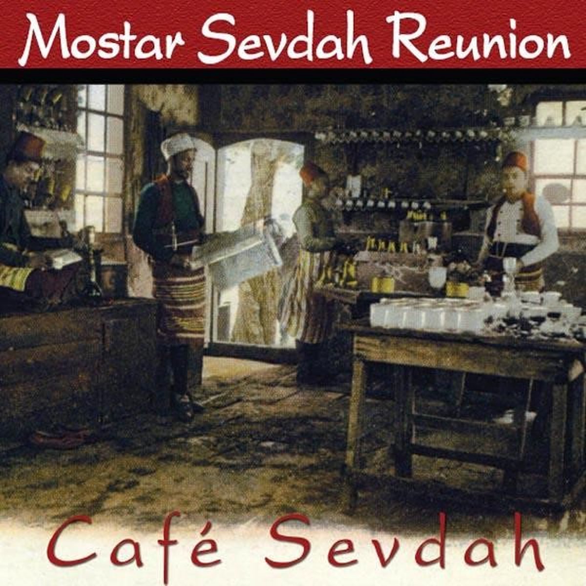 Mostar Sevdah Reunion - Café Sevdah (CD) - Mostar Sevdah Reunion