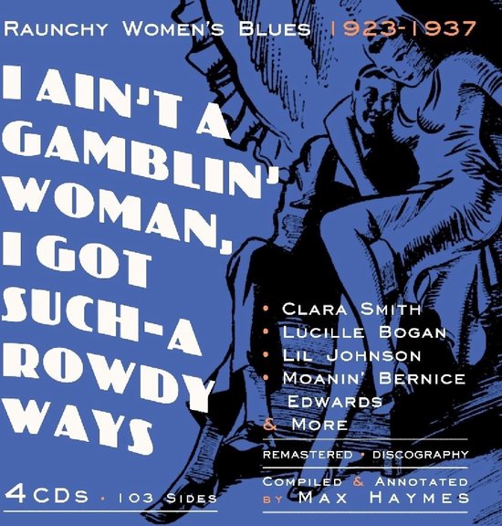 Various Artists - I Ain't A Gamblin' Woman, I Got Such-A Rowdy Ways: Raunchy Woman's Blues 1923-1937 (4 CD)