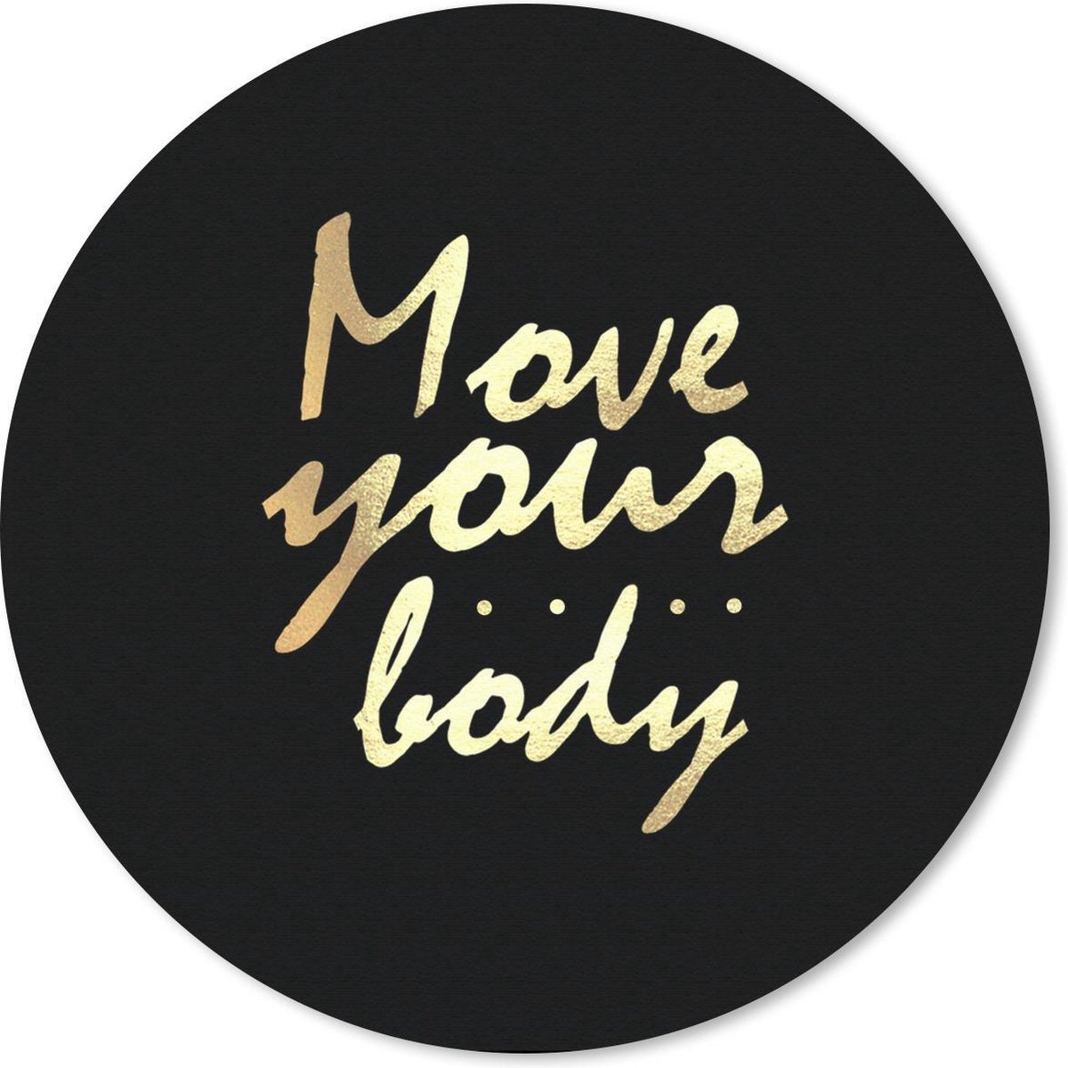 Muismat rond 50x50 cm - Mousepad Quote - Dansen - Goud - Zwart - Ronde muismatten