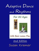 Adaptive Dance and Rhythms: For All Ages with Basic Lesson Plan, 2nd Edition