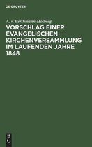 Vorschlag Einer Evangelischen Kirchenversammlung Im Laufenden Jahre 1848