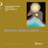 Esthétique et sciences des arts - Rencontres, thérapie et création