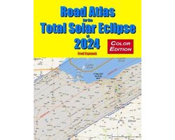 Road Atlas for the Total Solar Eclipse of 2024 - Color Edition
