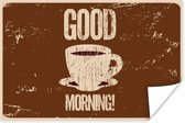 Poster Koffie - Spreuken - Good morning! - Vintage - Quotes - 180x120 cm XXL