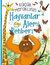 Küçük Meraklının Hayvanlar Alemi Rehberi