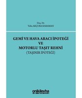 Gemi ve Hava Aracı İpoteği ve Motorlu Taşıt Rehni