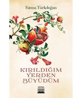 Kırıldığım Yerden Büyüdüm