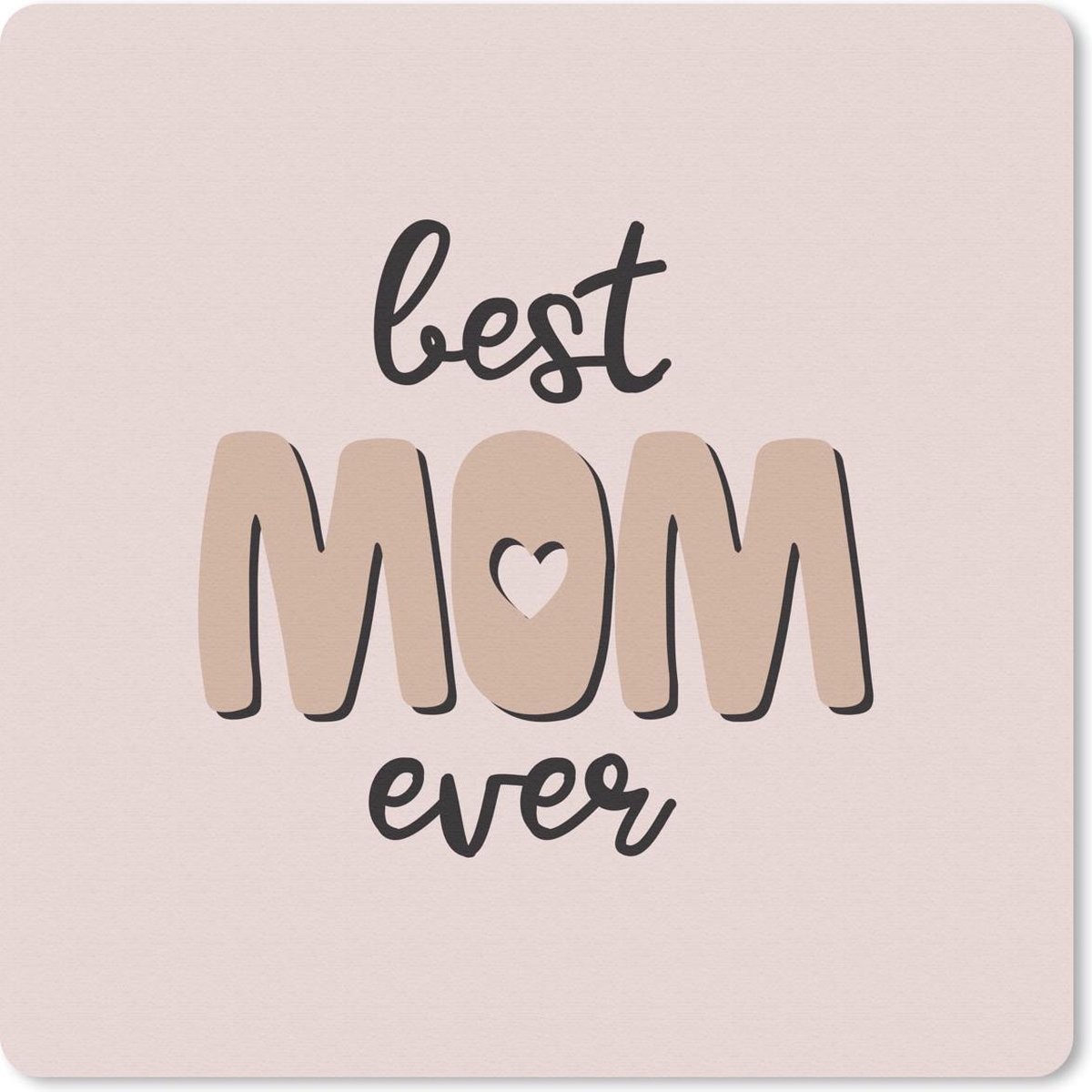 Muismat 20x20 cm - Mousepad Quotes - Moeder - Best mom ever - Spreuken - Muismatten