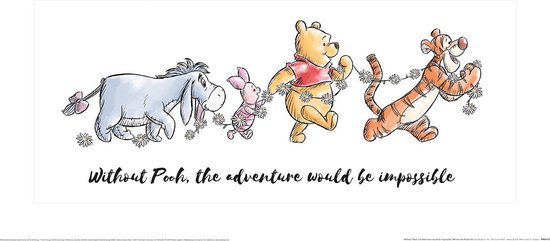 Winnie The Pooh Without Pooh The Adventure Would Be Impossible Art Print 30x60cm