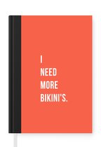 Notitieboek - Schrijfboek - I need more bikini's - Quote - Oranje - Notitieboekje klein - A5 formaat - Schrijfblok