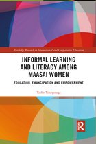 Routledge Research in International and Comparative Education- Informal Learning and Literacy among Maasai Women