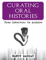 ISBN Curating Oral Histories: From Interview to Archive, histoire, Anglais, 154 pages