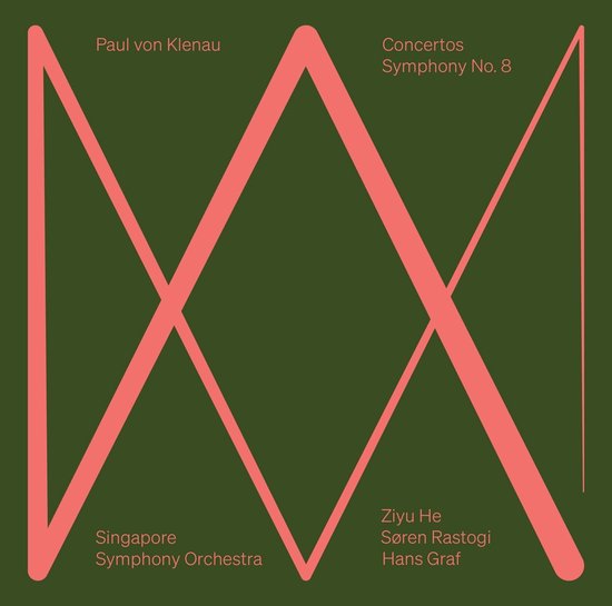Albumhoes met groene achtergrond en grote, overlappende, zalmroze lijnen die een 'XX' vormen. Tekst: Paul von Klenau, Concertos, Symphony No. 8, Ziyu He, Søren Rastogi, Hans Graf, Singapore Symphony Orchestra.