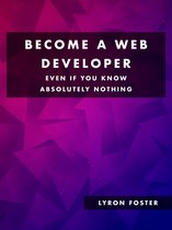 Become a Web Developer - Even if you know absolutely nothing