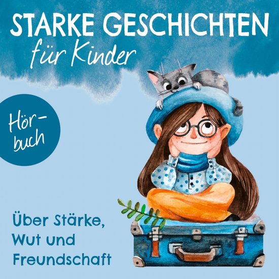 Über Stärke, Wut und Freundschaft, Starke Geschichten für Kinder