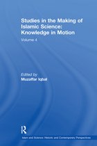 Islam and Science: Historic and Contemporary Perspectives- Studies in the Making of Islamic Science: Knowledge in Motion