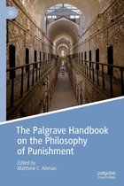 Palgrave Handbooks in the Philosophy of Law - The Palgrave Handbook on the Philosophy of Punishment