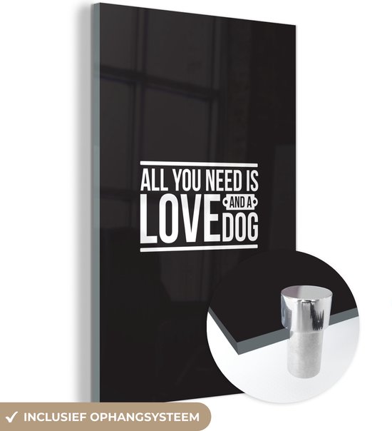 MuchoWow® Glasschilderij 20x30 cm - Schilderij acrylglas - Quotes - Spreuken - All you need is love and a dog - Hond - Foto op glas - Schilderijen