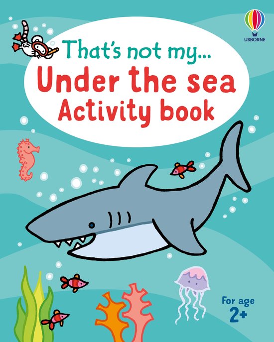 Boekomslag van "That's not my... Under the Sea Activity Book". Een illustratie van een grote grijze haai zwemt centraal met kleine vissen, een zeepaardje en een kwal. Boven de haai staat de titel in een witte ovale vorm.