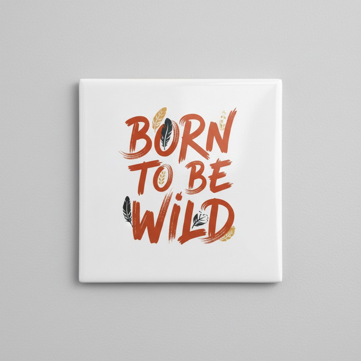 Born to Be Wild Tegel 15×15 cm – Stoere Inspirerende Quote Keramische Wandtegel – Stijlvol