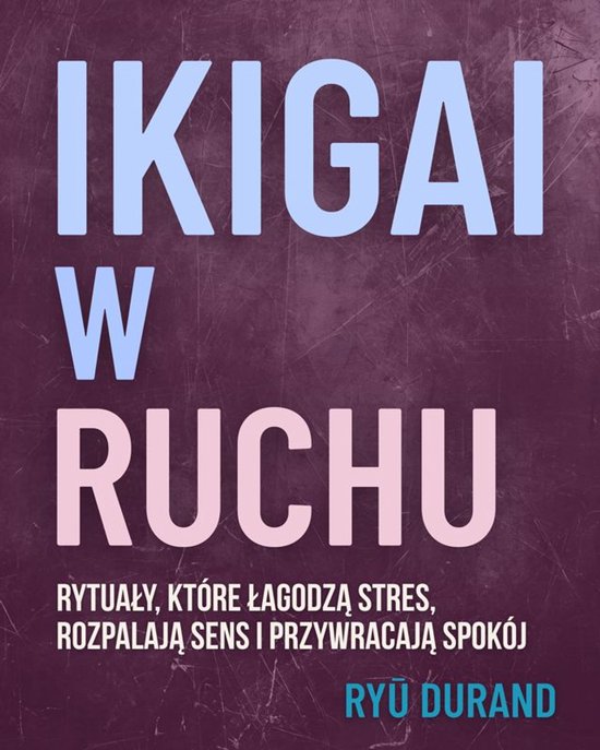 Ikigai Reclaimed™ (Polski) 1 - Ikigai w Ruchu - cover
