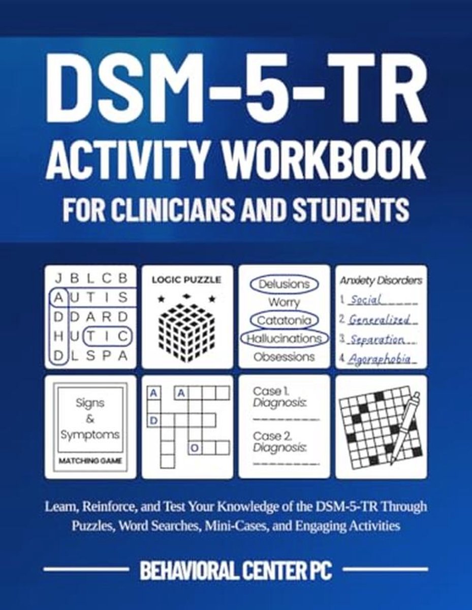Werkboek voor Clinici en Studenten: Leer, Versterk en Test Je Kennis van DSM-5-TR met Puzzels, Zoekwoorden en Mini-Cases