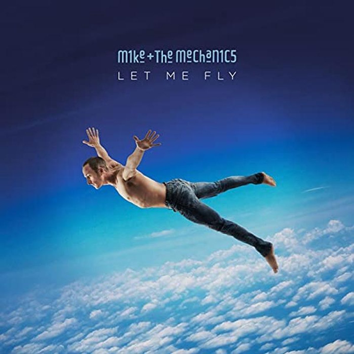 Let Me Fly - Mike & The Mechanics