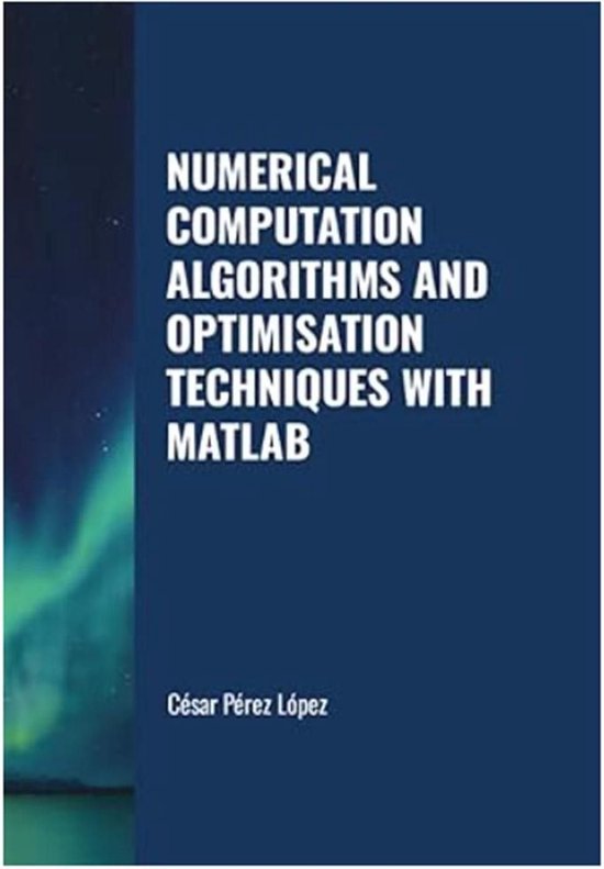 OPTIMISATION - Numerical Computation Algorithms and Optimisation ...