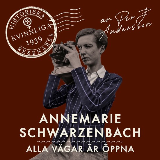 Annemarie Schwarzenbach: Alla vägar är öppna - cover