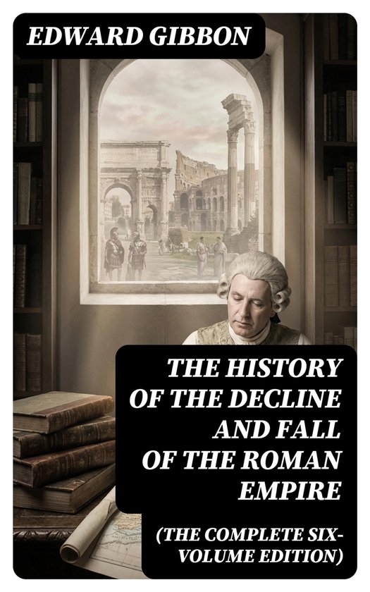 The History of the Decline and Fall of the Roman Empire (The ... - cover