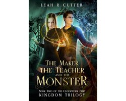 The Clockwork Fairy Kingdom 2 - The Maker, the Teacher, and the Monster